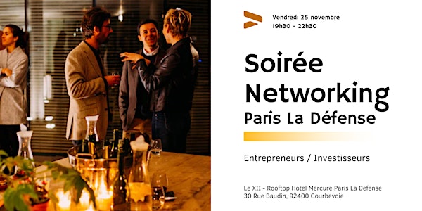 Soirée Networking Entrepreneurs & Investisseurs - Paris La Défense