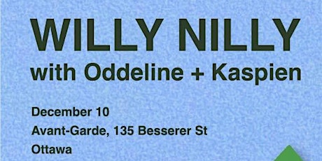 Willy Nilly at Avant-Garde with Oddeline and Kaspien