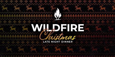WILDFIRE Christmas Late Night Dinner