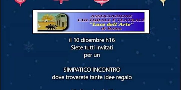 Il 10 dicembre ore 16 idee regalo a Roma presso Ass. Luce dell' Arte