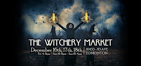 The Witchery Market ~ Dec 16th, 17th, 18th