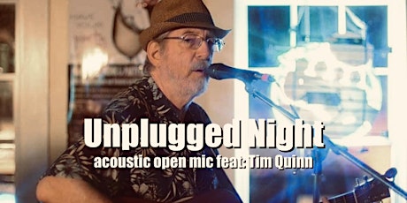 Unplugged Night acoustic open mic feat: Tim Quinn