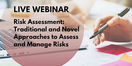 Webinar -  Risk Assessment: Traditional and Novel Approaches to Assess