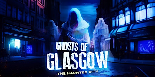 SOLD OUT - Ghosts of Glasgow: Haunting Stories & Legends Outdoor Game