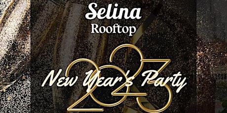 NYE 2023 @ SELINA ROOFTOP CHELSEA! 4 HOUR OPEN BAR