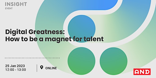 Digital Greatness: How to be a Magnet for Talent
