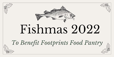 Fishmas 12/12/22 -  Fundraiser for Footprints Food Pantry