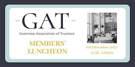GAT Members' Luncheon Tuesday 6th December 2022