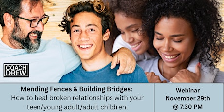 Mending Fences and Building Bridges with your teen/young adult/adult child