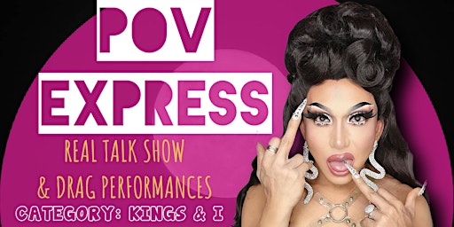 POV Express: Real Talk Show + Drag Performances