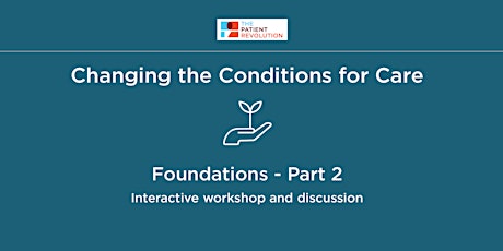 Changing the Conditions for Care: Foundations - Part 2