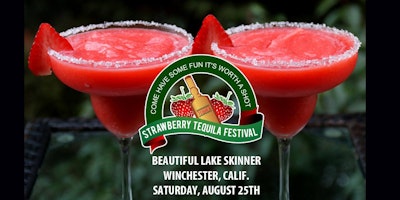 Strawberry Tequila Festival - Lake Skinner