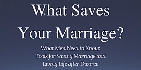 What Saves Your Marriage?  What Men Need to Know- Tools for Marriage primary image