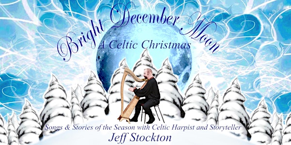 Bright December Moon: A Celtic Christmas.  Celtic Harpist Jeff Stockton