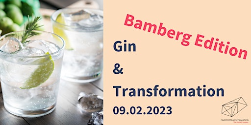 Gin & Transformation - Bamberg Edition