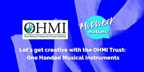 Let’s get creative with the OHMI Trust: One Handed Musical Instruments