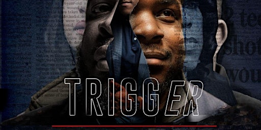 TRIGGER: A Documentary Screening & Discussion