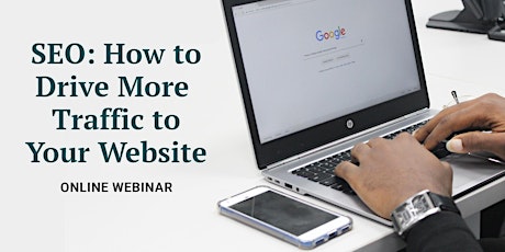 WEBINAR: SEO: How to Drive More Traffic To Your Website
