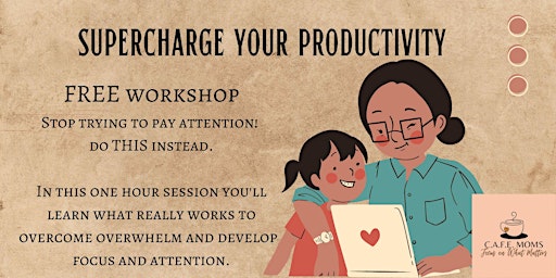Image principale de Distracted & overwhelmed? STOP trying to pay attention!  Do THIS instead.