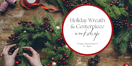 Holiday Wreath & Centerpiece Workshop