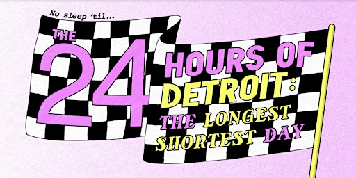24 Hours of Detroit: The Longest Shortest Day
