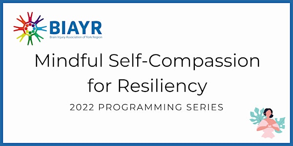 Mindful Self-Compassion for Resiliency  - 2022 BIAYR Programming Series