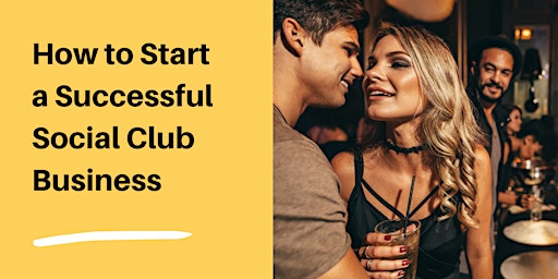 Imagen principal de How to Start a Successful Social Club Business - Masterclass Training