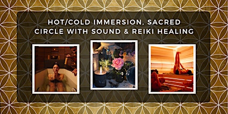 Hot/ Cold Immersion & Sacred Circle with Sound & Reiki Healing.