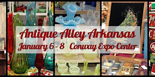 January 6-8 Conway Antique Alley Arkansas Antique Show