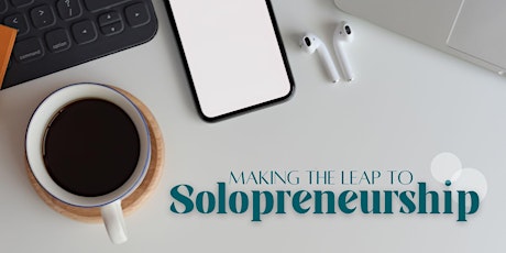 Making the Leap to Solopreneurship