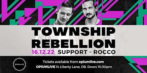 Opium Live Presents Township Rebellion