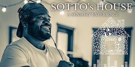SOTTO's HOUSE ~ A SENSORY EXPERIENCE