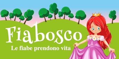 FIABOSCO Le fiabe prendono vita FIABOSCO Le fiabe prendono vita