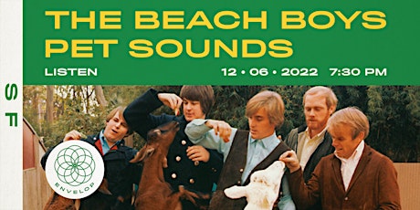 The Beach Boys - Pet Sounds : LISTEN | Envelop SF (7:30pm)