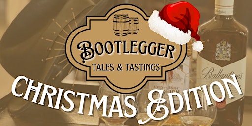 Bootlegger Tales and Tastings: Christmas Edition
