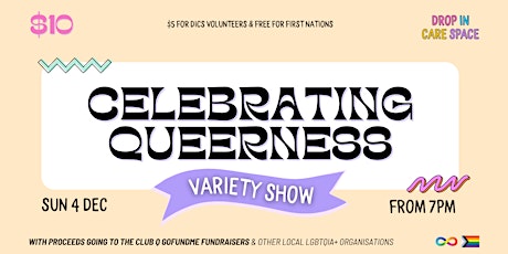 CELEBRATING QUEERNESS Variety Show @ Drop in Care Space