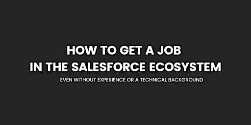 FREE MASTERCLASS: How To Get A Job In The Salesforce Ecosystem