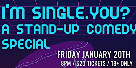 I'm Single. You? (A Stand-Up Comedy Special) #eievents
