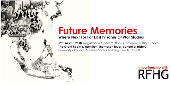 Future Memories: Where next for Far East Prisoner Of War Studies?