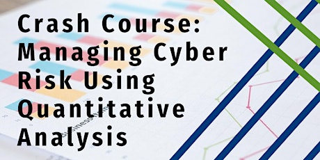 Crash Course: Managing Cyber Risk Using Quantitative Analysis primary image