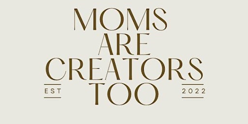 Moms are Creators, Too Meet and Greet