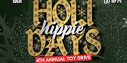HippieLife Presents: “ Hippie Holidays  4th annual toy drive”