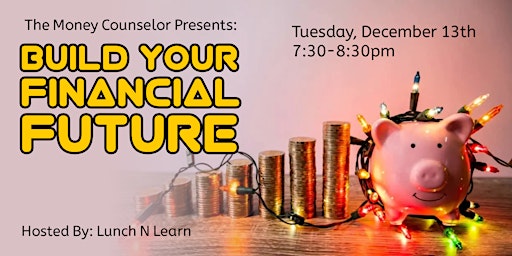 The Money Counselor Presents: Build Your Financial Future