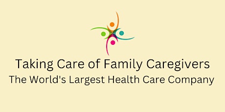 Taking Care of Family Caregivers, the World’s Largest Health Care Company