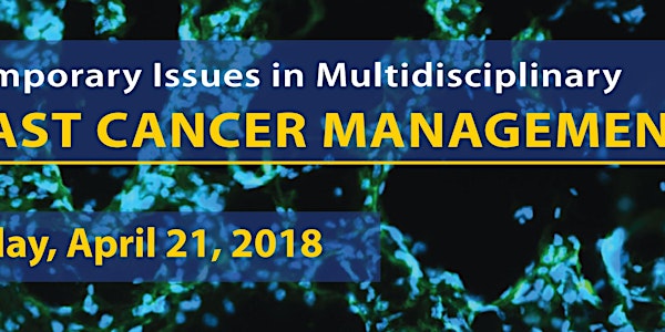 2017 Contemporary Issues in Multidisciplinary Breast Cancer Management
