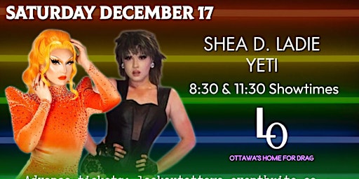 Saturday Night Drag - Shea D. Ladie & Yeti -11:30pm Upstairs