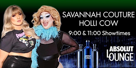Saturday Night Drag - Savannah Couture & Holli Cow - 11pm Downstairs