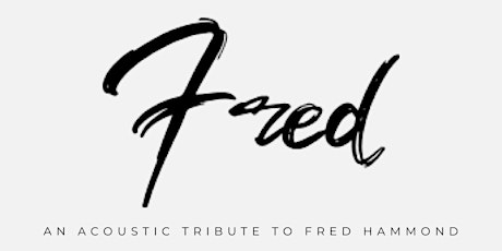 Acoustic-Worship Open Mic Tribute to Fred Hammond