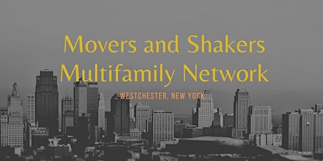 Movers and Shakers Multifamily Network- Westchester County, NY