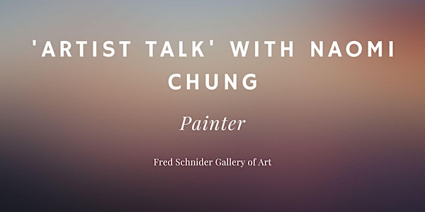 'Artist Talk' with Naomi Chung